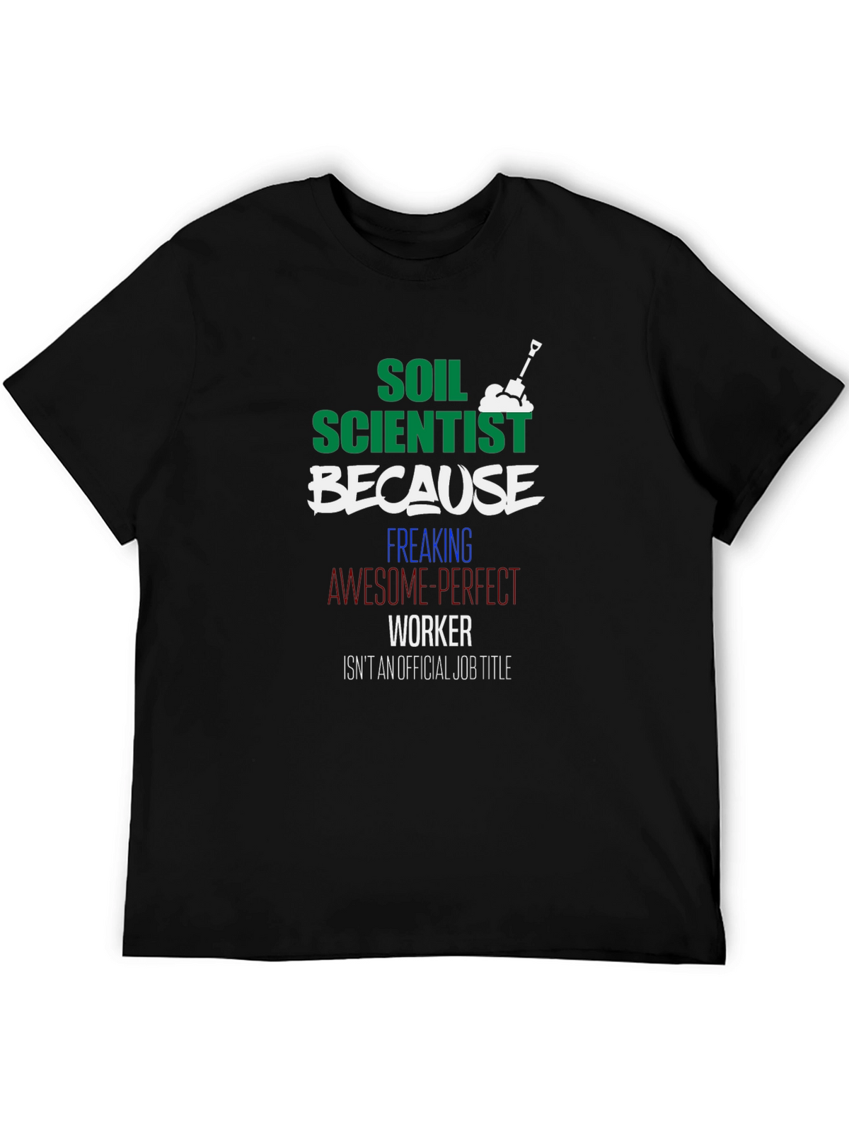 Soil Scientist Funny Graphic Tee