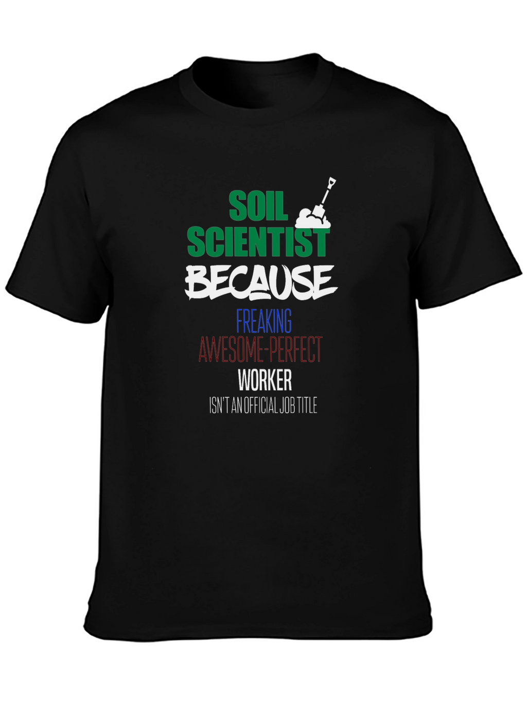 Soil Scientist Funny Graphic Tee