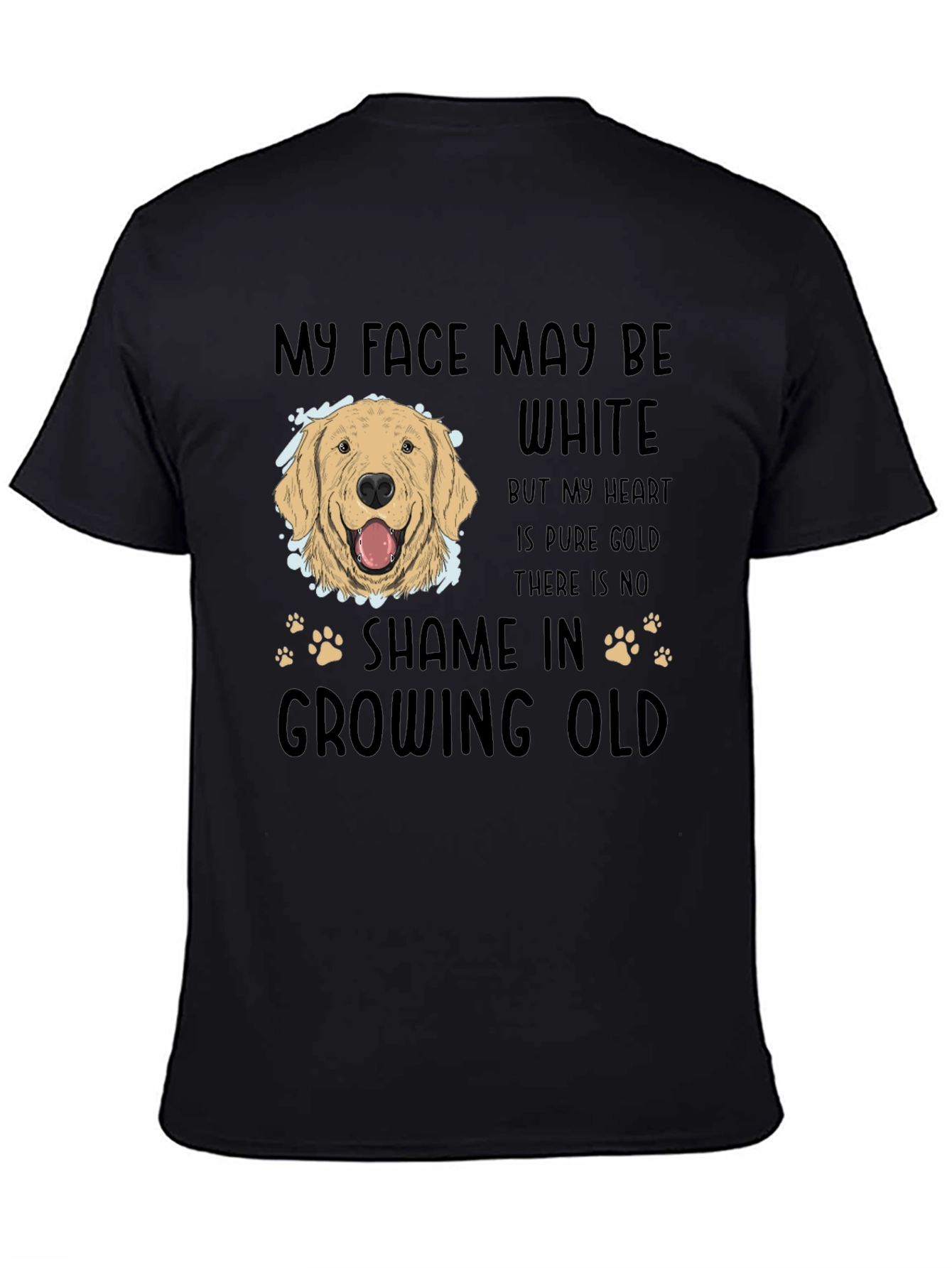 Dog Lover T-Shirt: Golden Retriever My Face May Be White