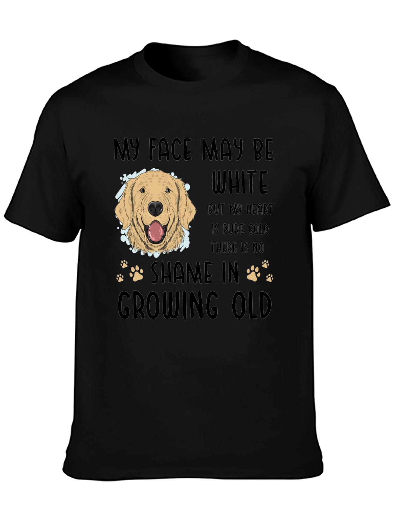Dog Lover T-Shirt: Golden Retriever My Face May Be White
