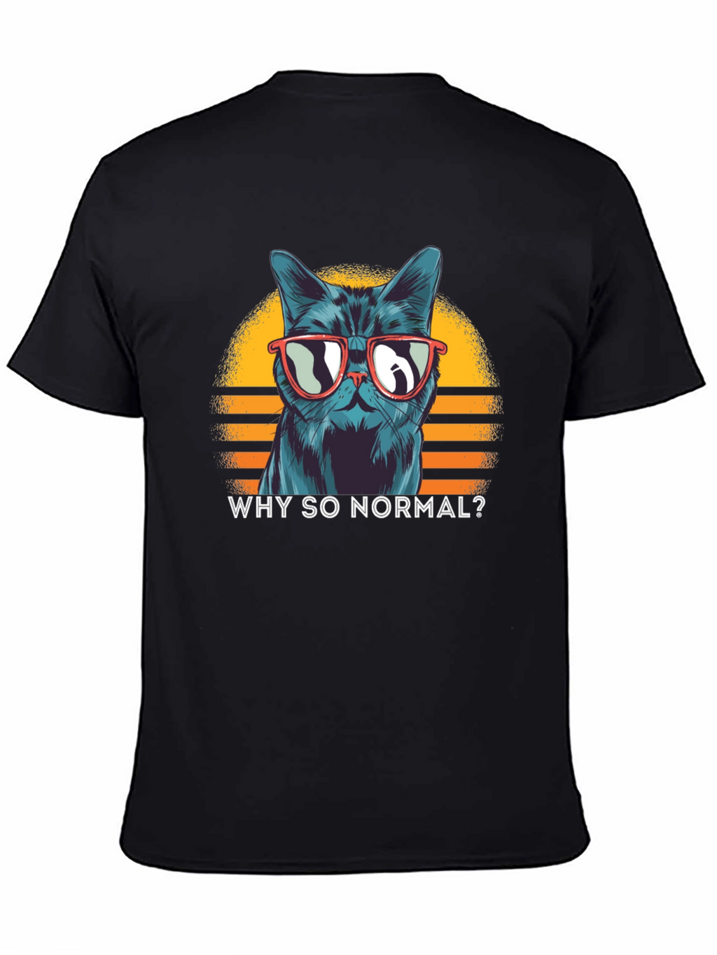 Cool Cat T-Shirt: Why So Normal?
