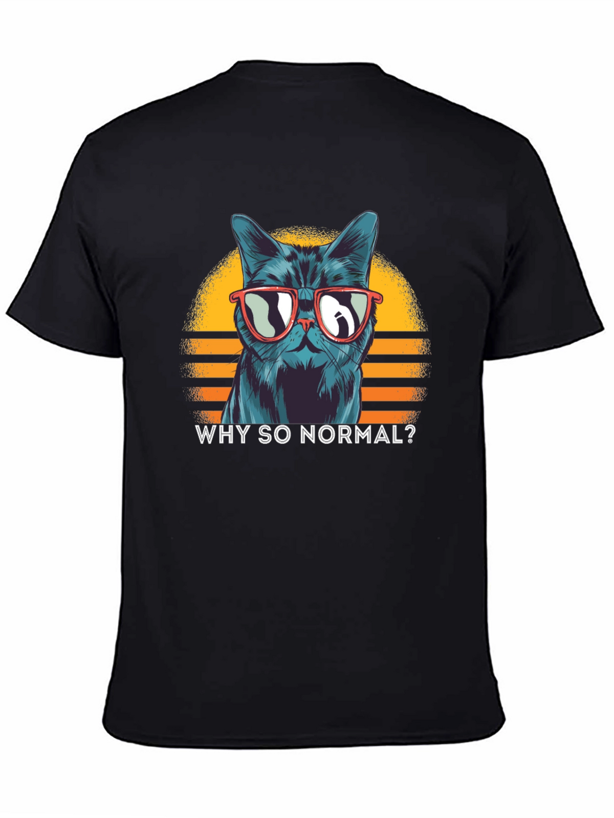 Cool Cat T-Shirt: Why So Normal?