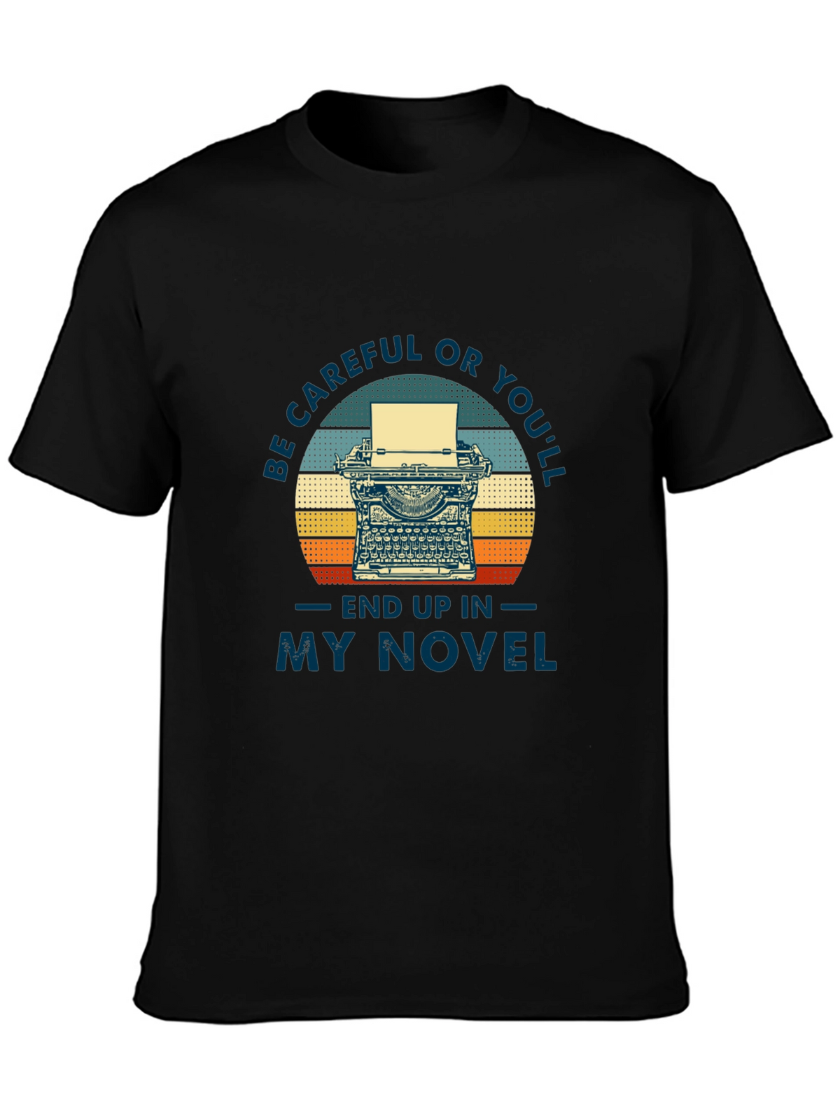 Writers Novel T-Shirt - Be Careful