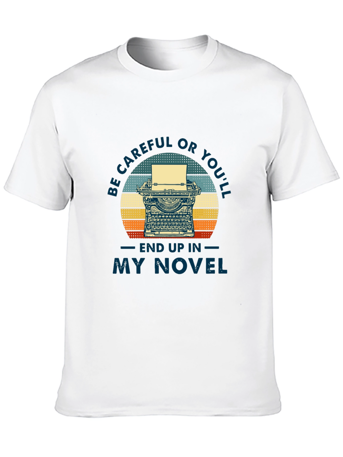 Writers Novel T-Shirt - Be Careful