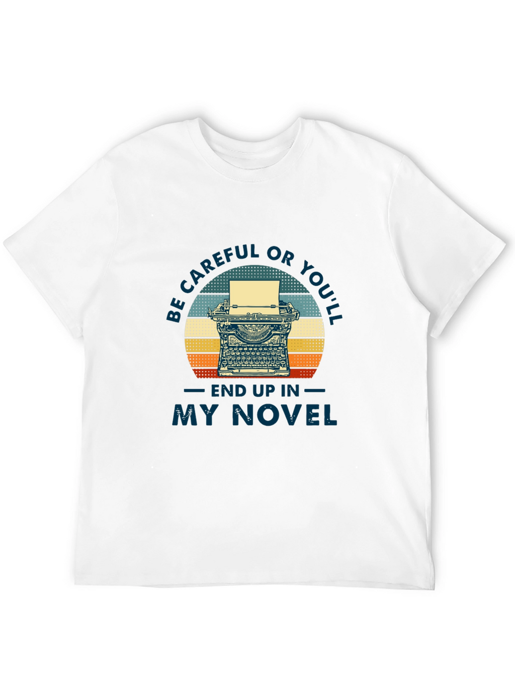 Writers Novel T-Shirt - Be Careful