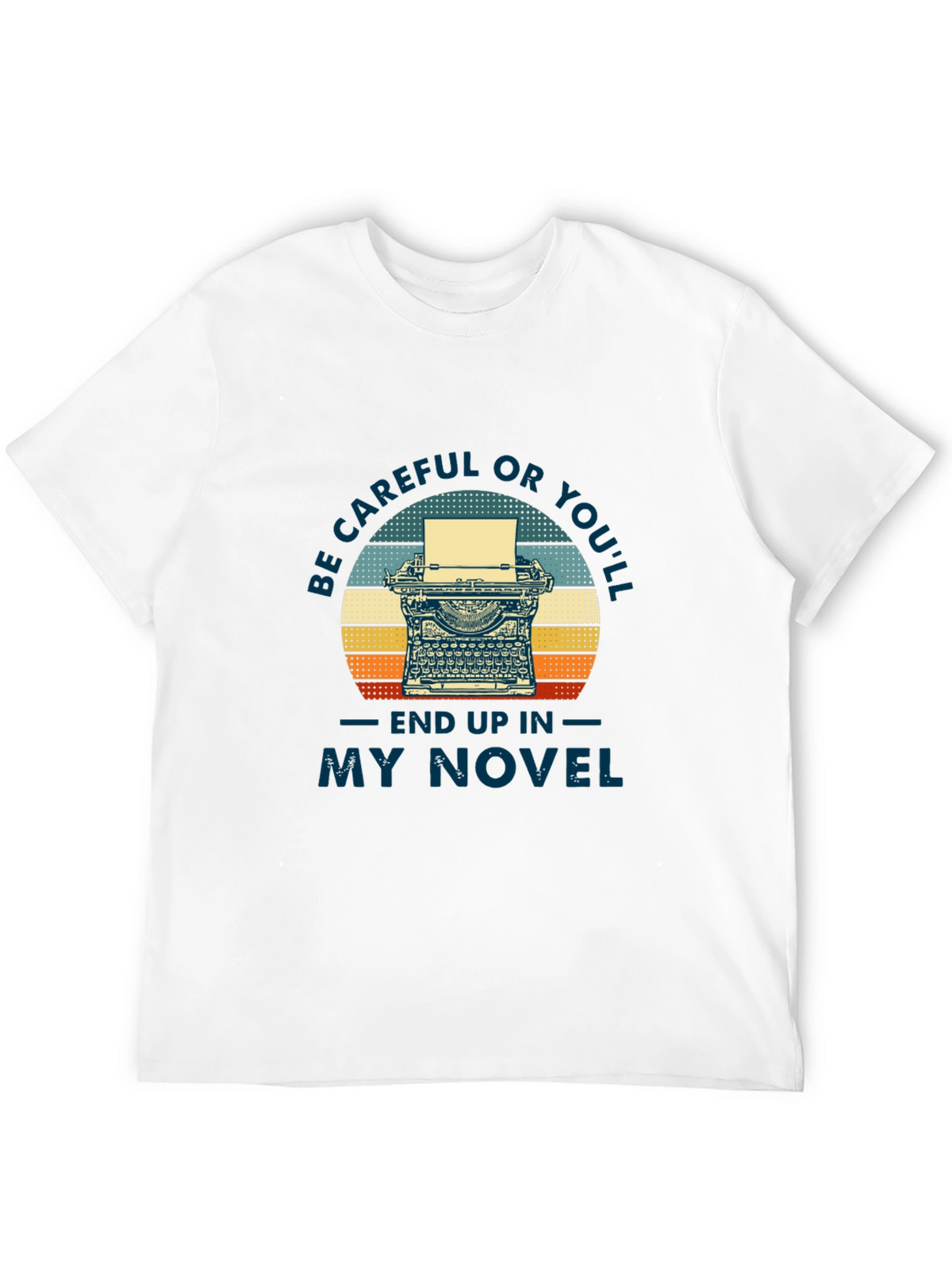 Writers Novel T-Shirt - Be Careful