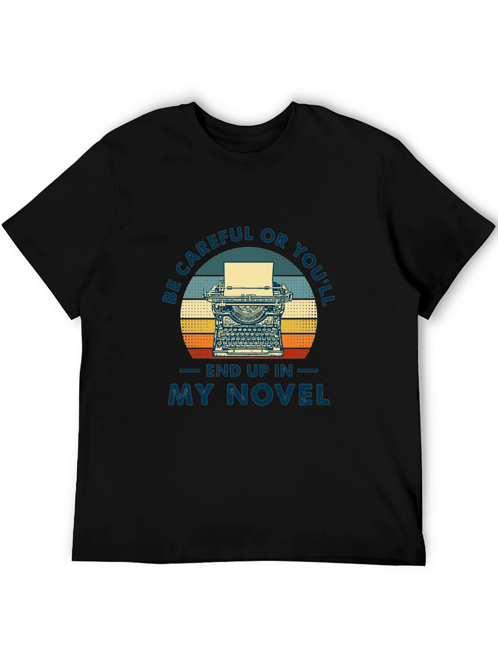 Writers Novel T-Shirt - Be Careful