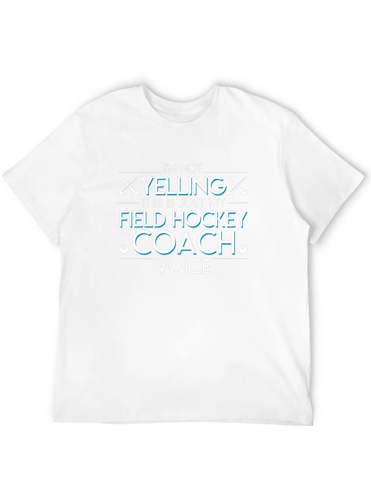 Field Hockey Coach Tee - Im Not Yelling Shirt