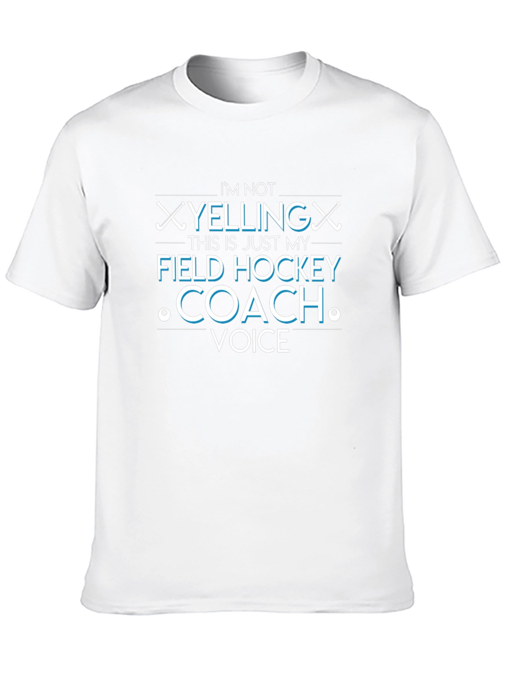 Field Hockey Coach Tee - Im Not Yelling Shirt