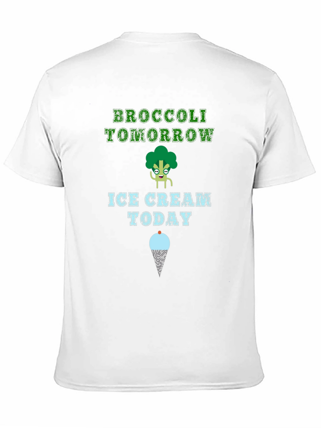 Broccoli Tomorrow Ice Cream Today T-Shirt