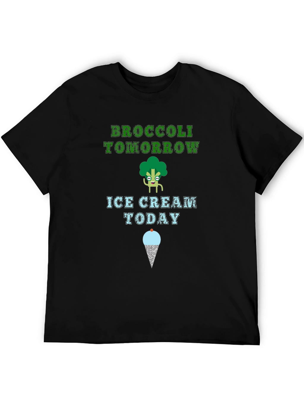 Broccoli Tomorrow Ice Cream Today T-Shirt