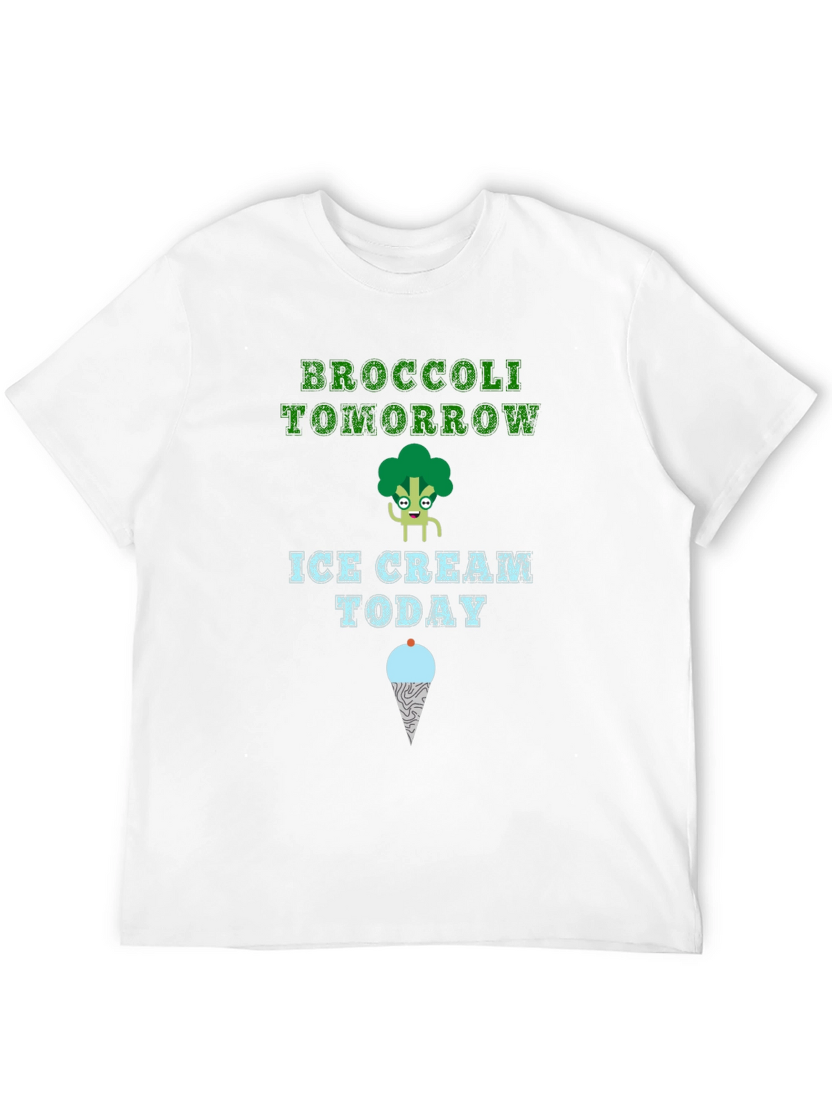 Broccoli Tomorrow Ice Cream Today T-Shirt