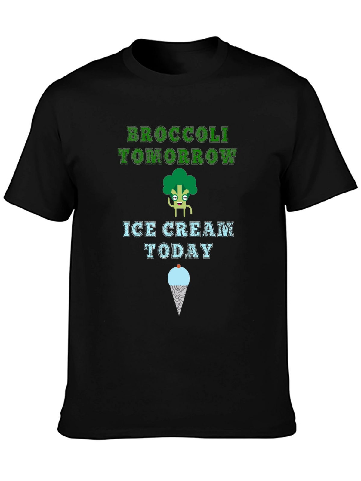 Broccoli Tomorrow Ice Cream Today T-Shirt