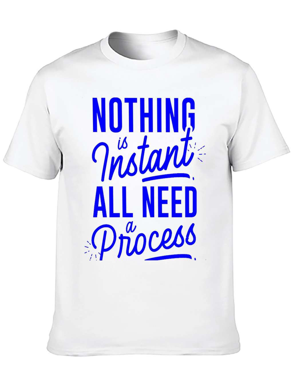 Nothing is Instant T-Shirt