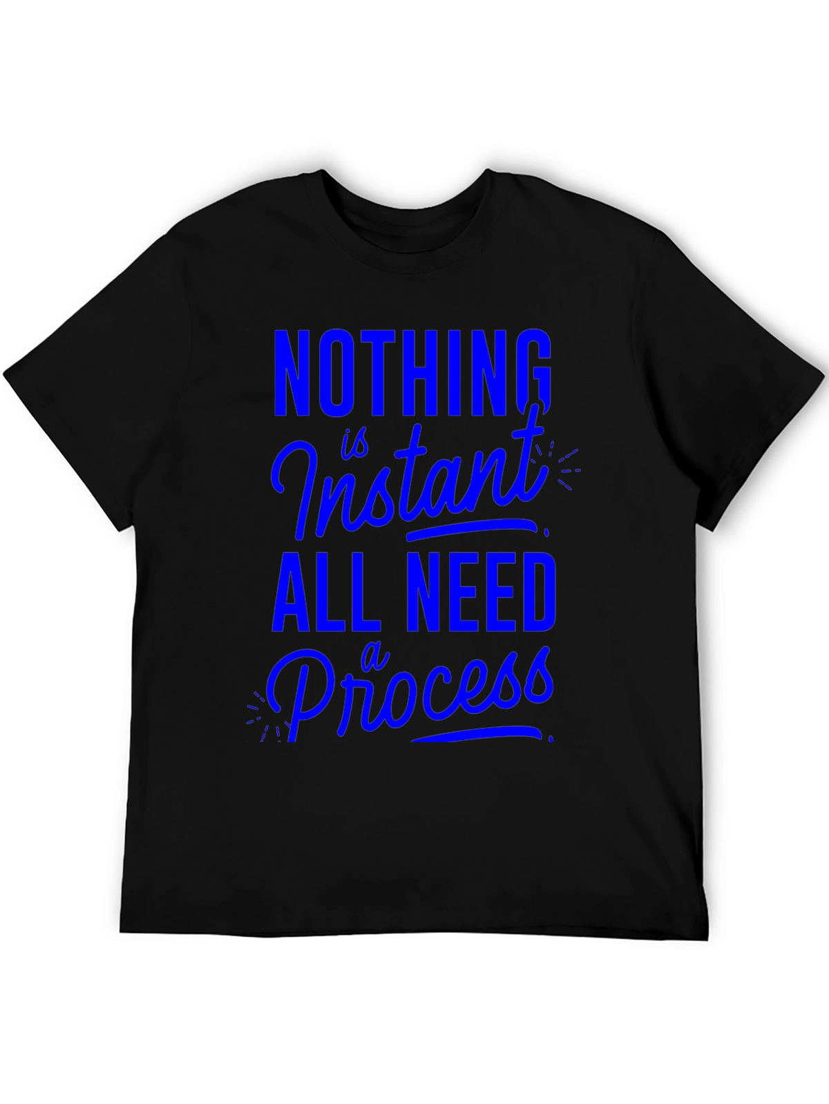 Nothing is Instant T-Shirt