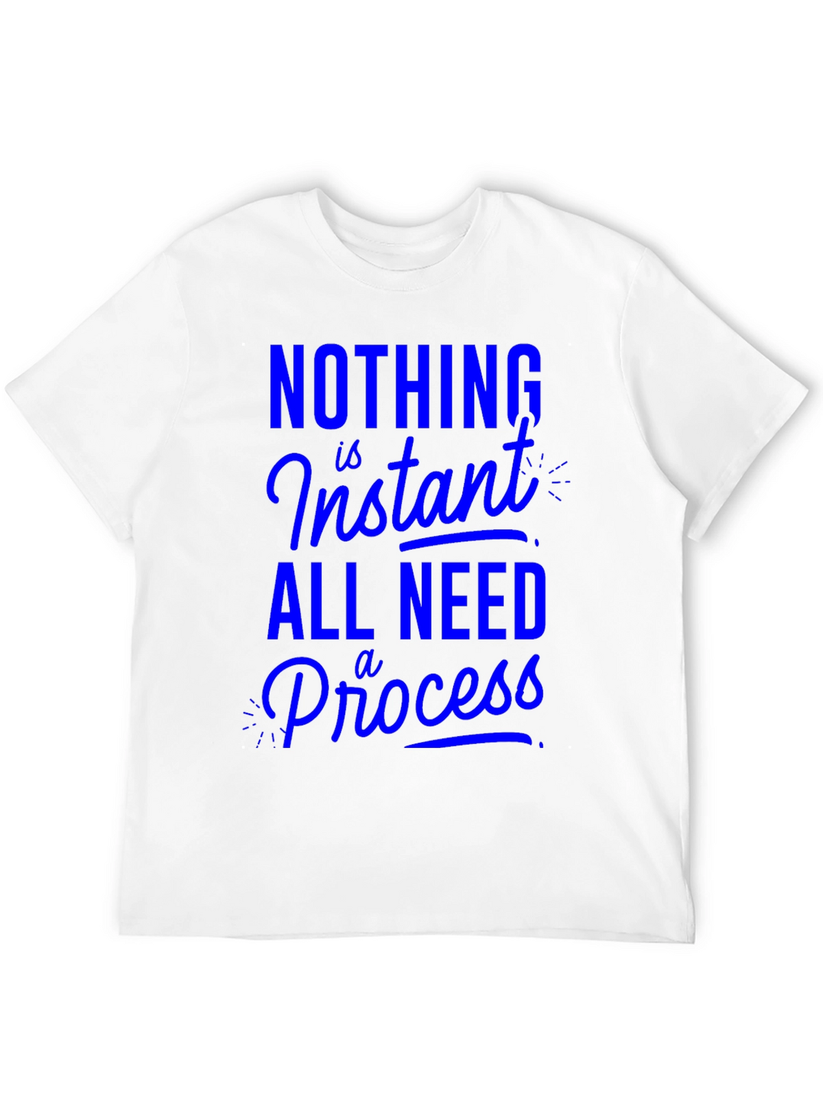 Nothing is Instant T-Shirt
