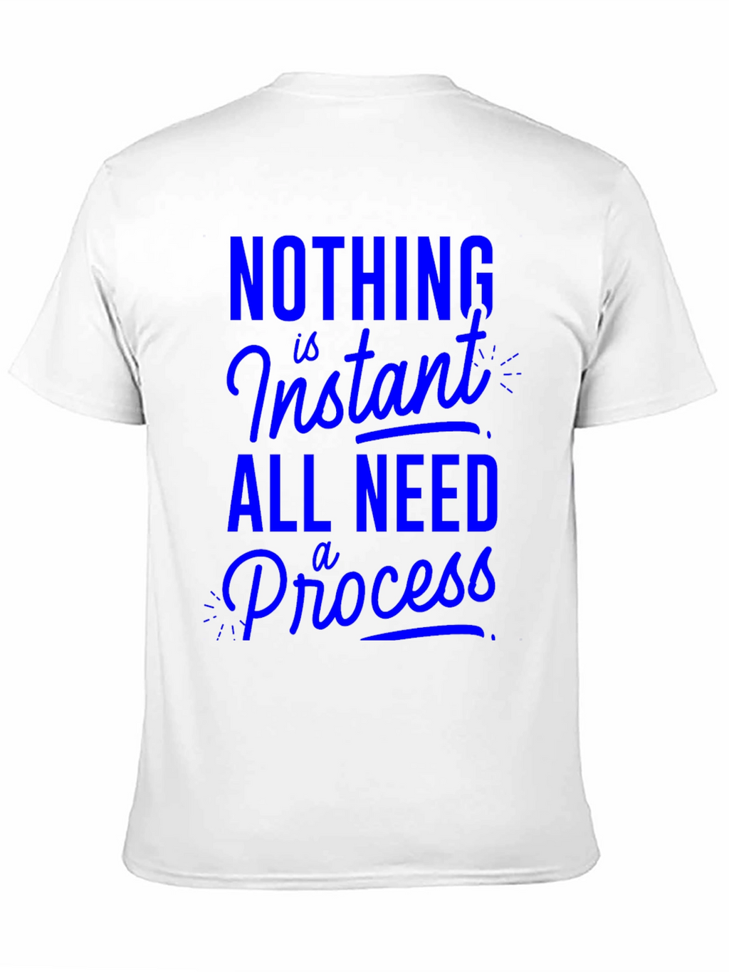 Nothing is Instant T-Shirt