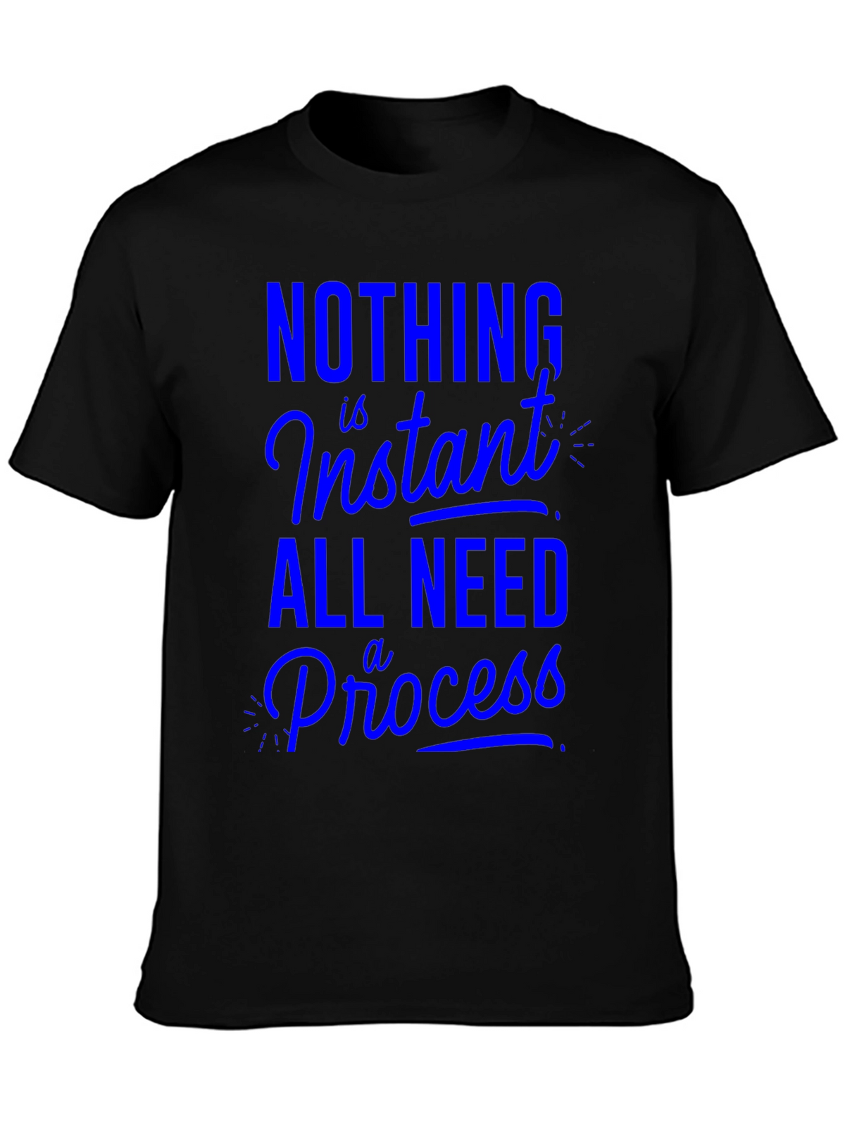 Nothing is Instant T-Shirt