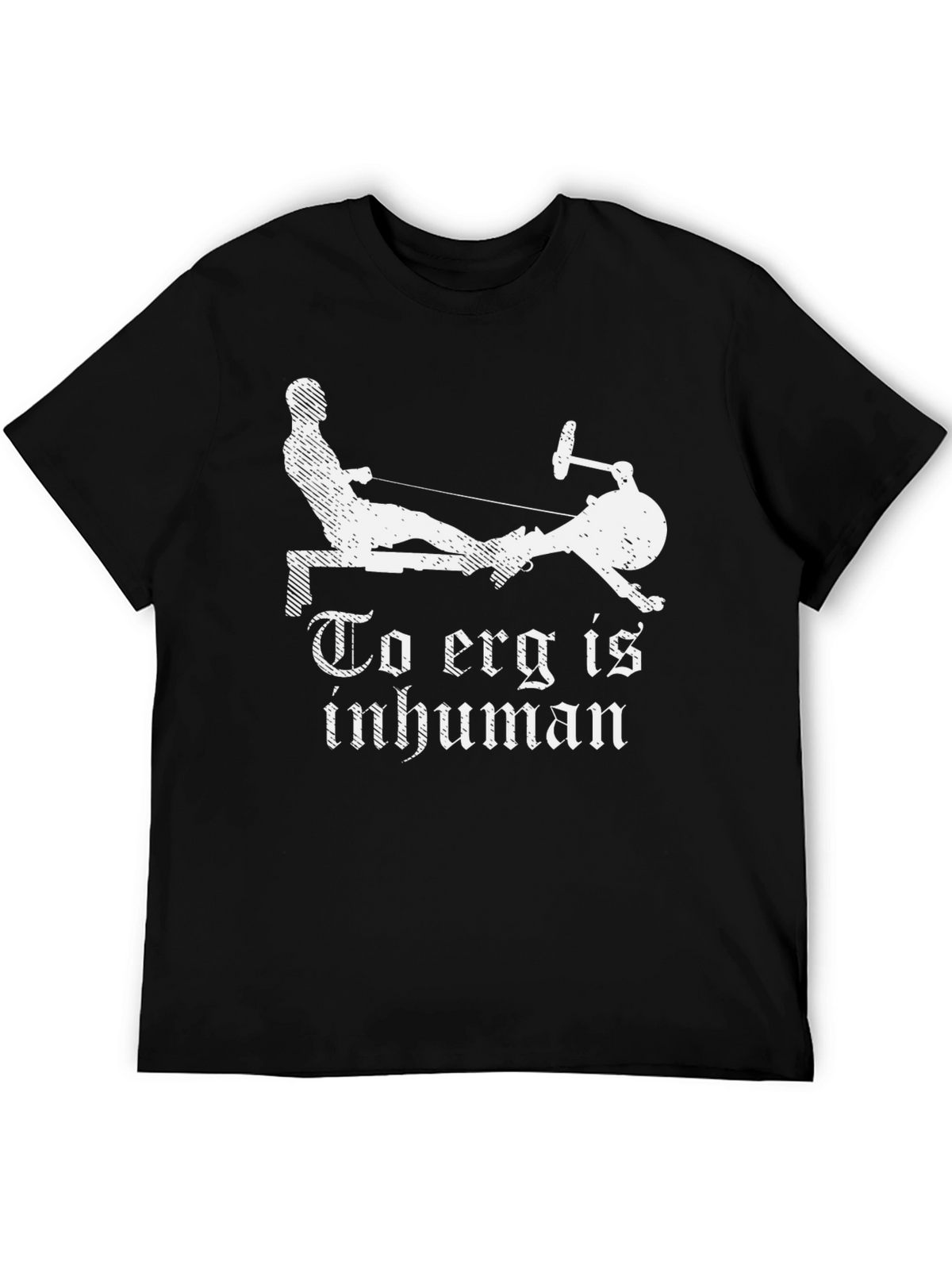 Erg is Inhuman T-Shirt - Rowing Workout Tee