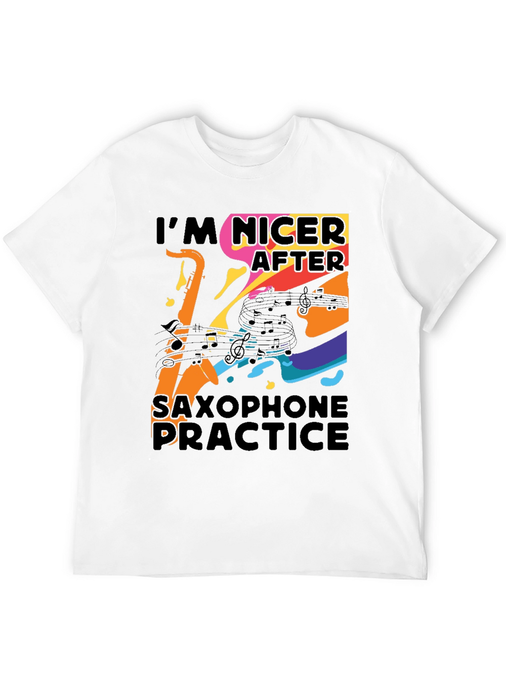 Im Nicer After Saxophone Practice T-Shirt