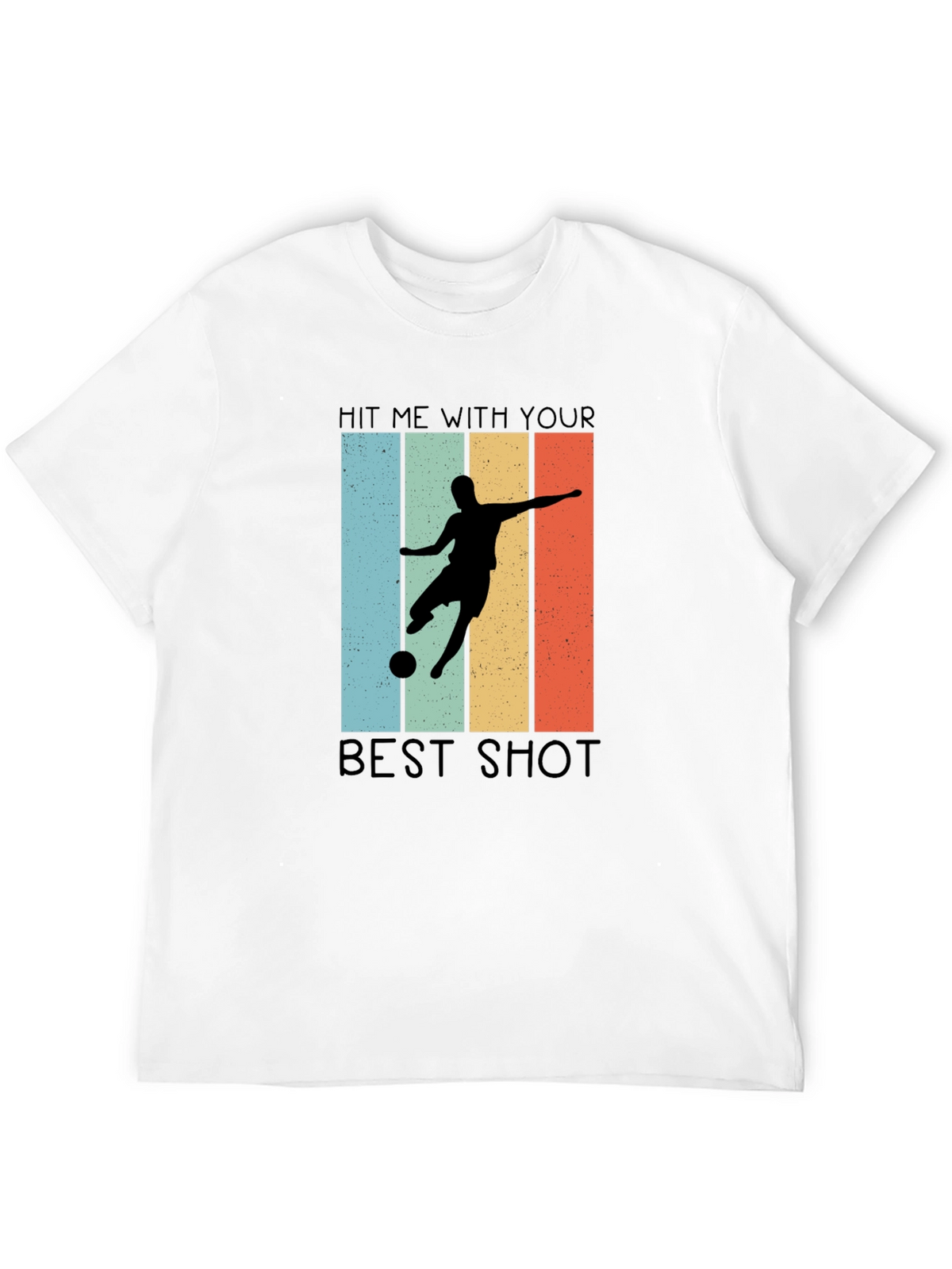 Hit Me With Your Best Shot T-Shirt Soccer Design