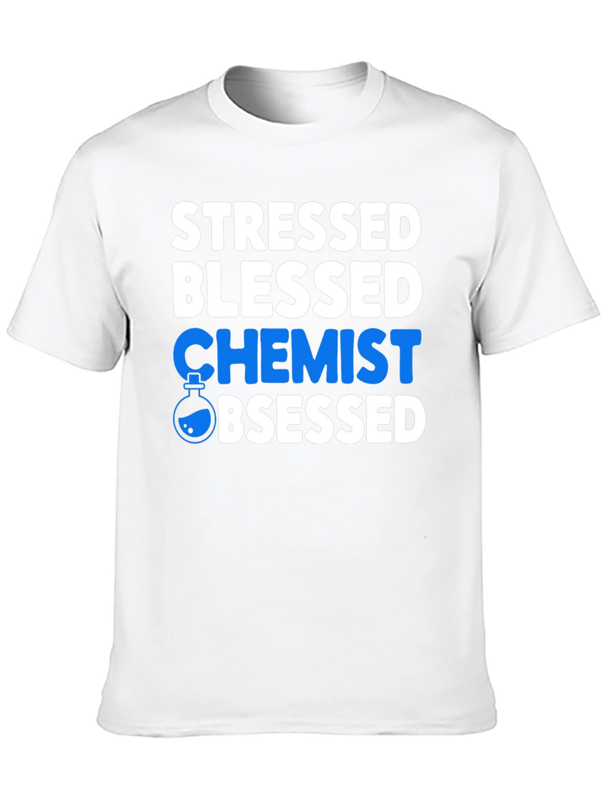 Stressed Blessed Chemist Obsessed T-Shirt