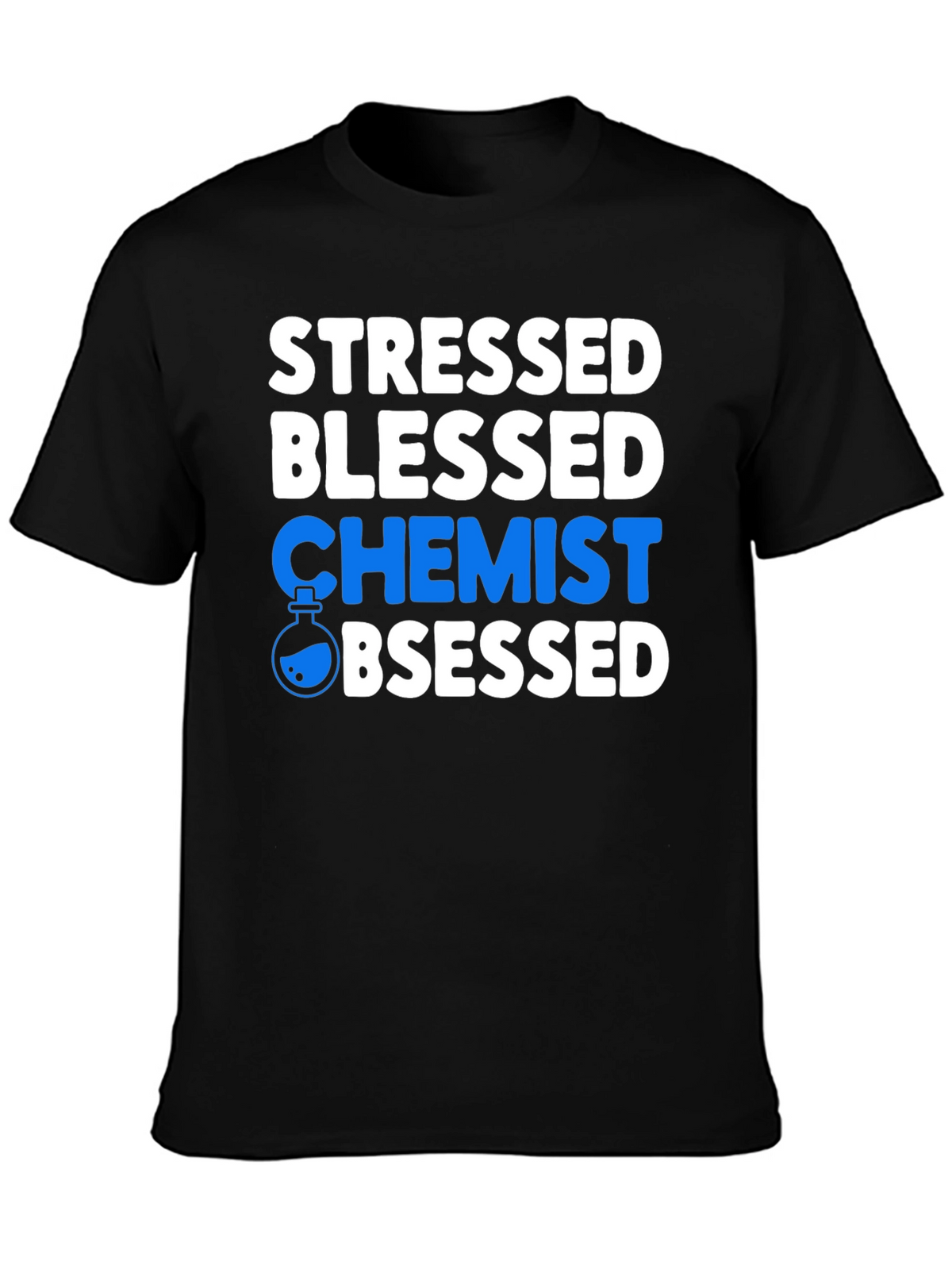 Stressed Blessed Chemist Obsessed T-Shirt
