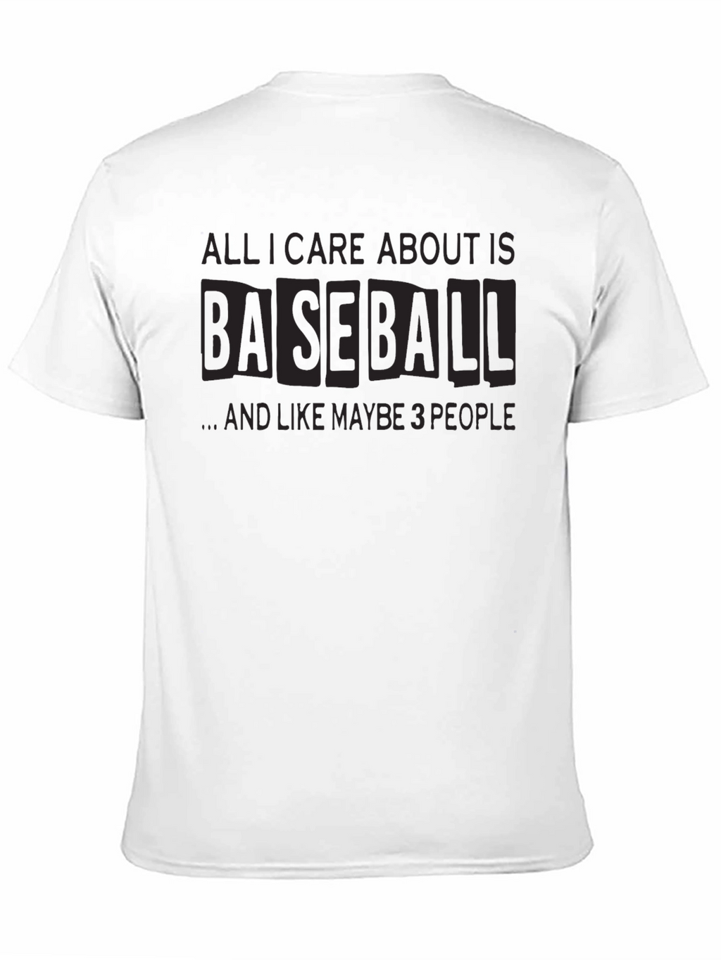 Baseball Fan T-Shirt: All I Care About is Baseball