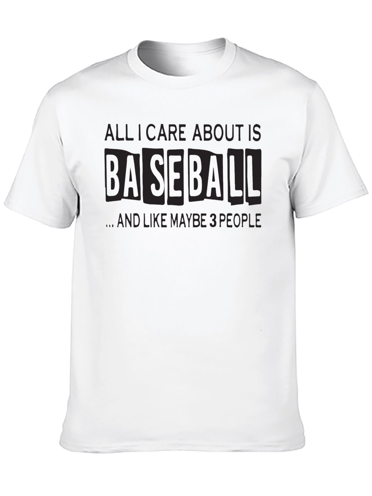 Baseball Fan T-Shirt: All I Care About is Baseball