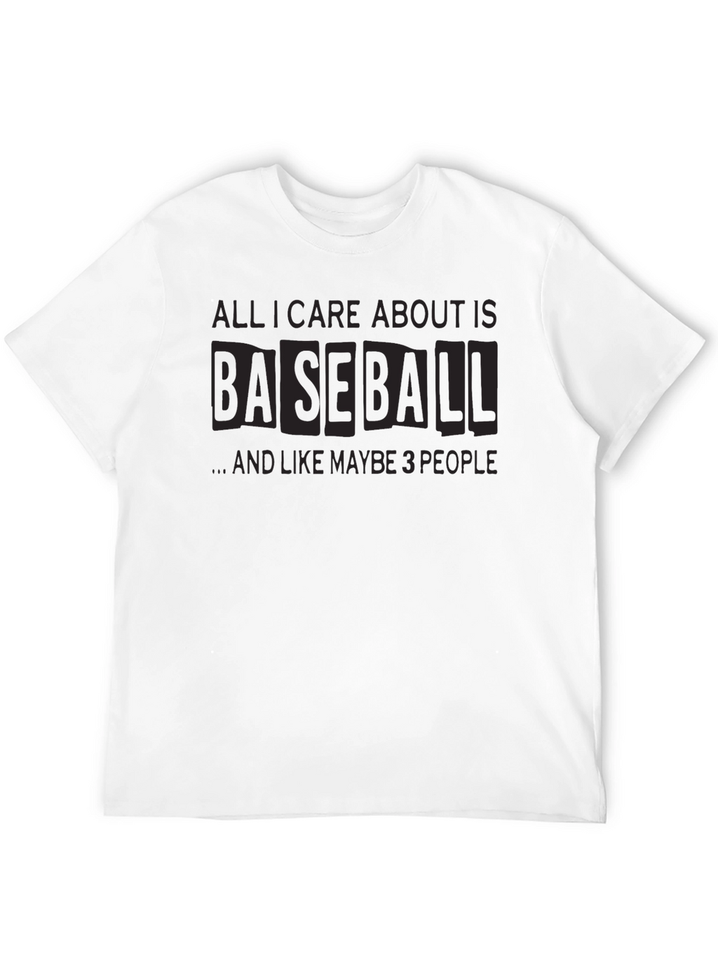 Baseball Fan T-Shirt: All I Care About is Baseball
