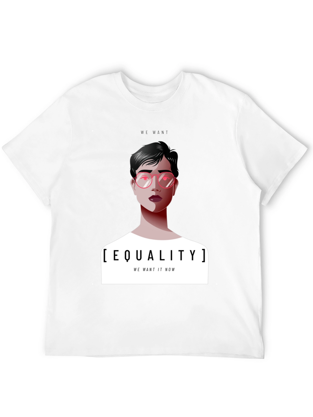 Equality T-Shirt - We Want It Now Graphic Tee