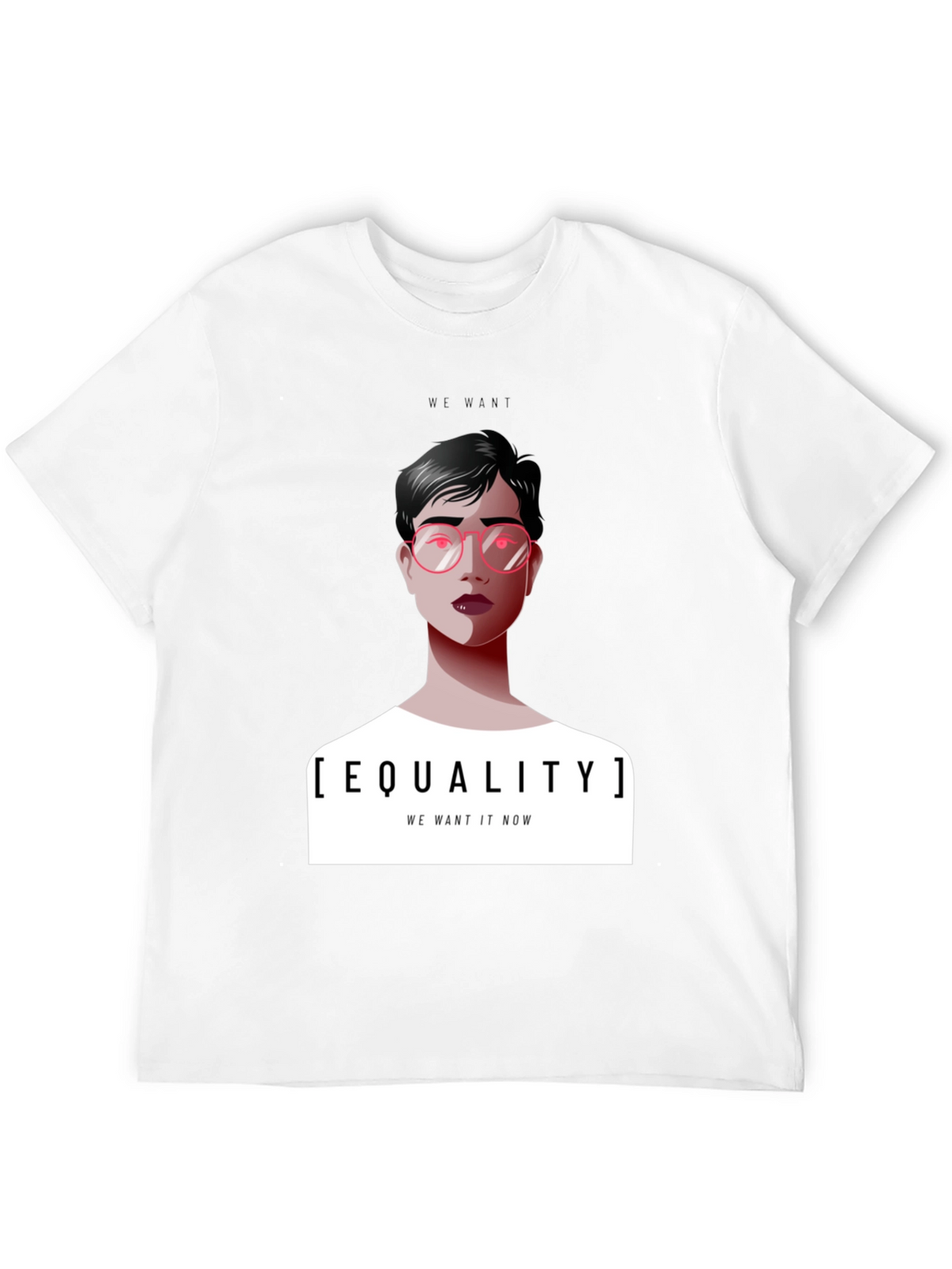 Equality T-Shirt - We Want It Now Graphic Tee