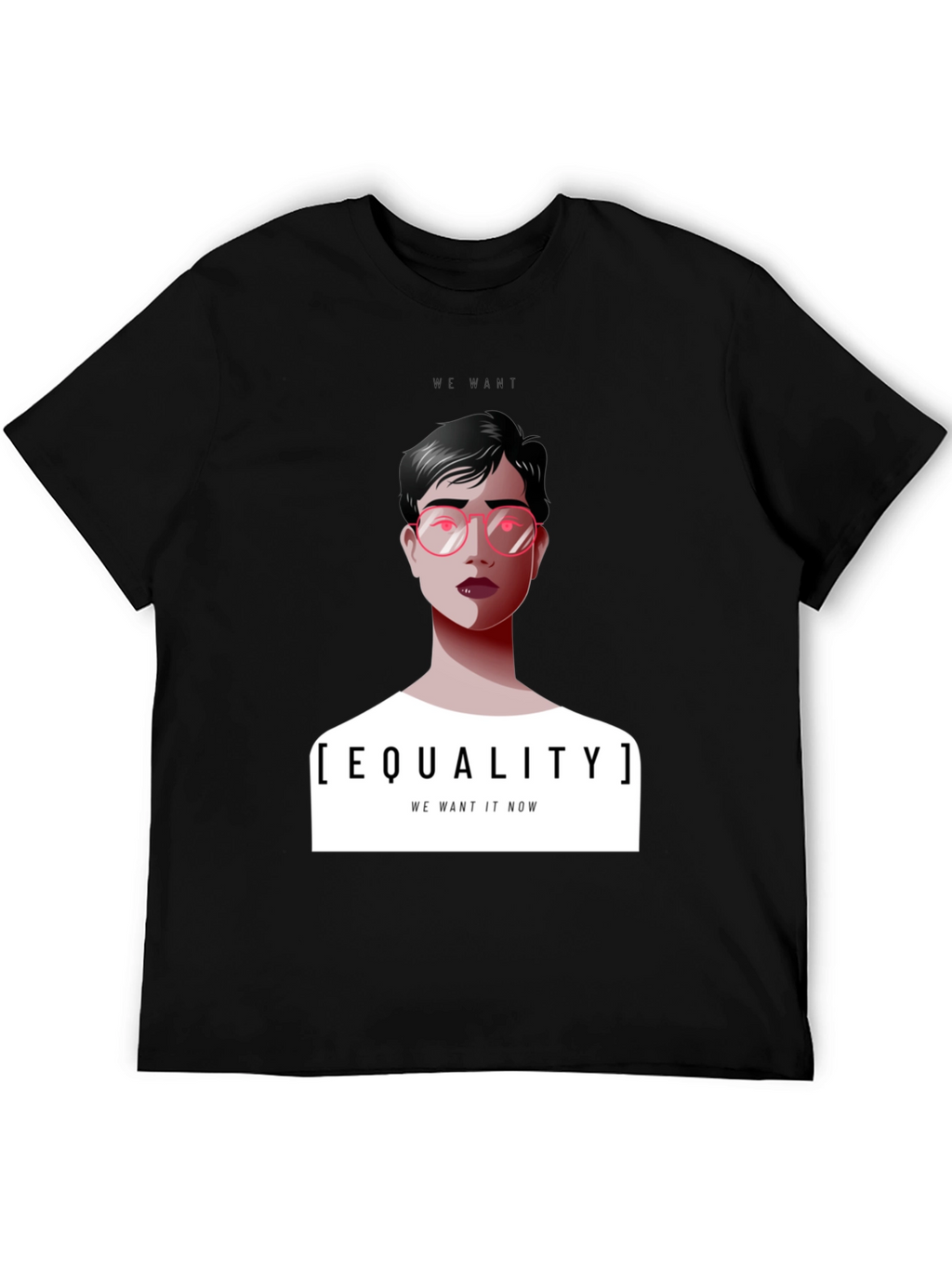 Equality T-Shirt - We Want It Now Graphic Tee