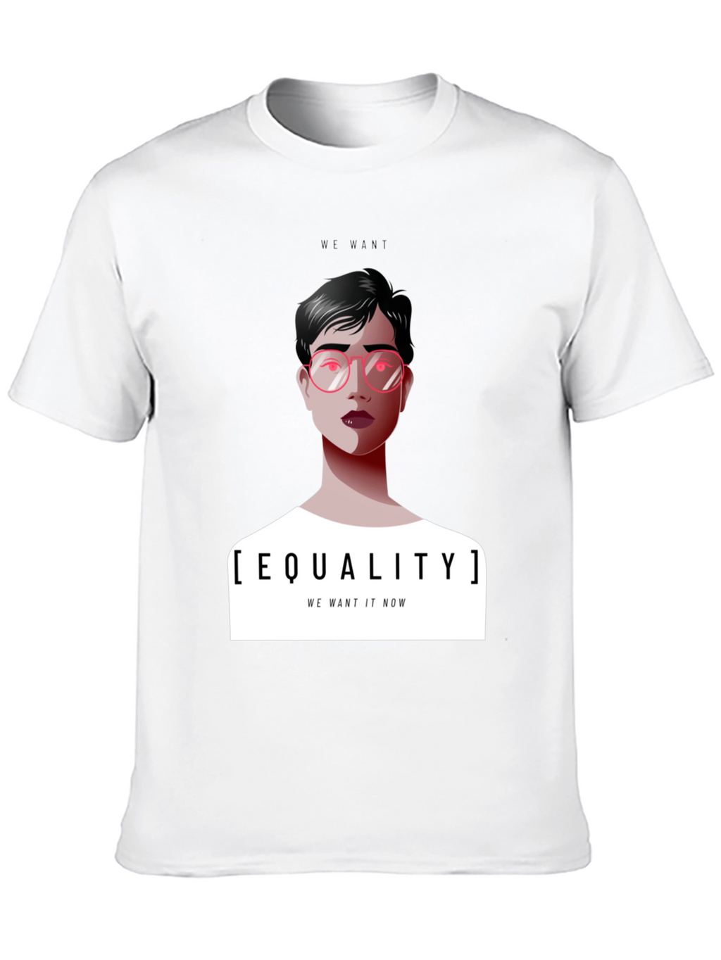 Equality T-Shirt - We Want It Now Graphic Tee