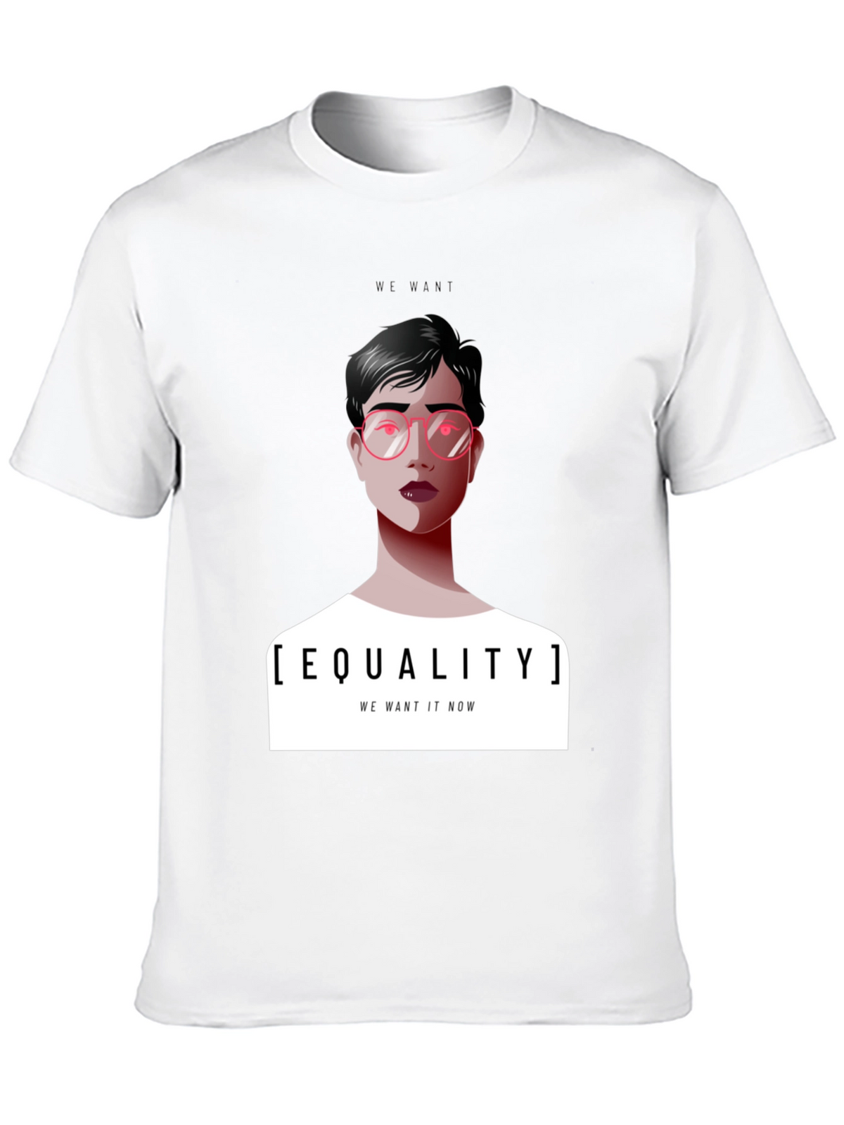 Equality T-Shirt - We Want It Now Graphic Tee
