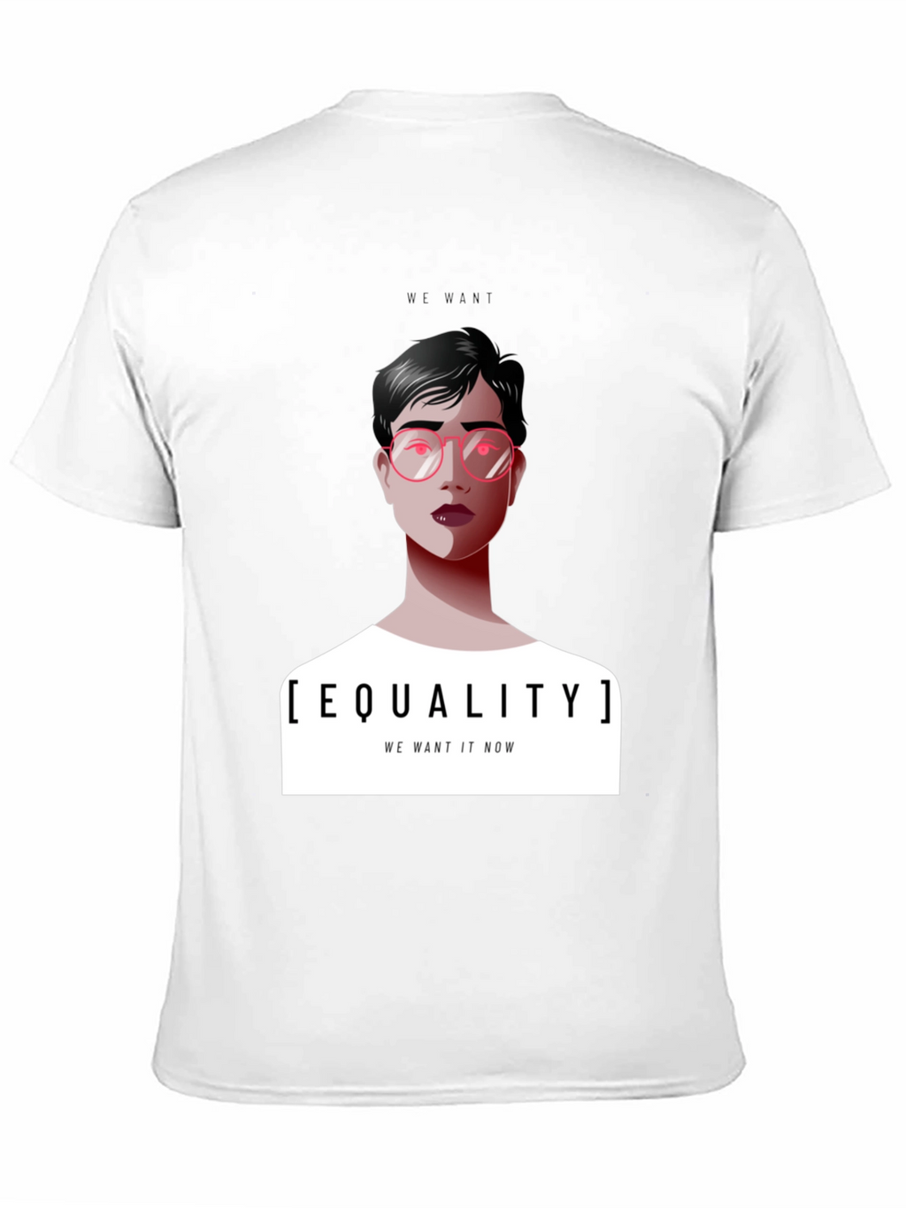 Equality T-Shirt - We Want It Now Graphic Tee