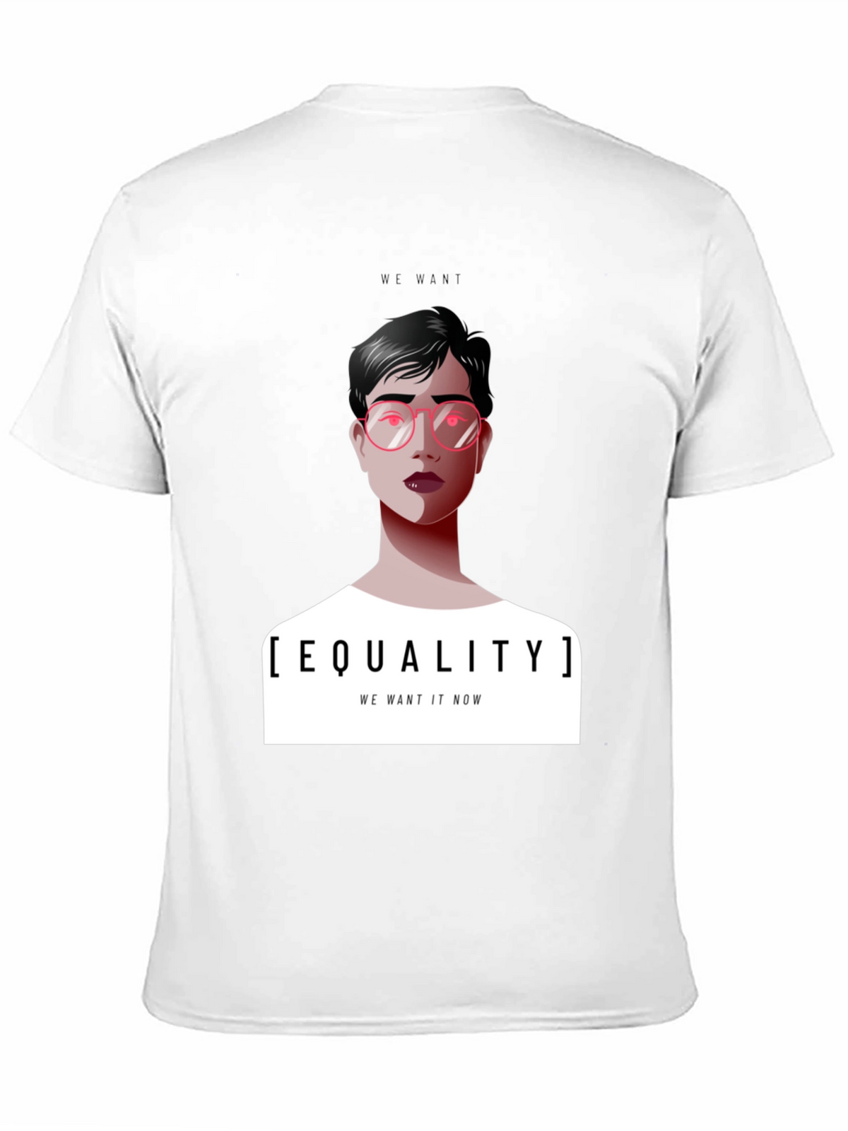 Equality T-Shirt - We Want It Now Graphic Tee