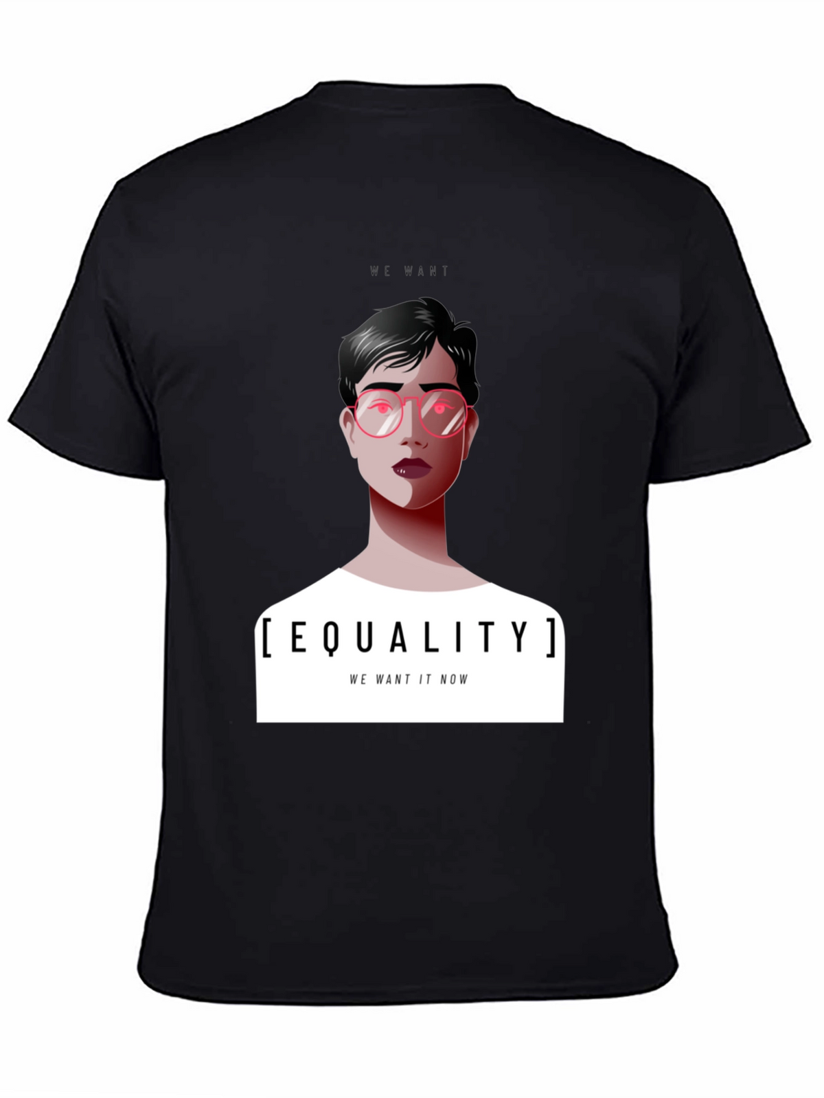 Equality T-Shirt - We Want It Now Graphic Tee
