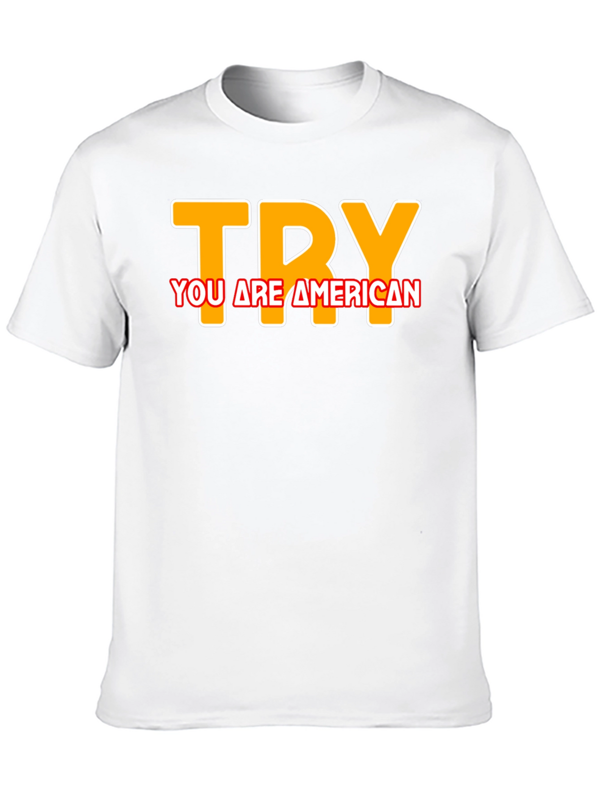 Try You are American T-Shirt
