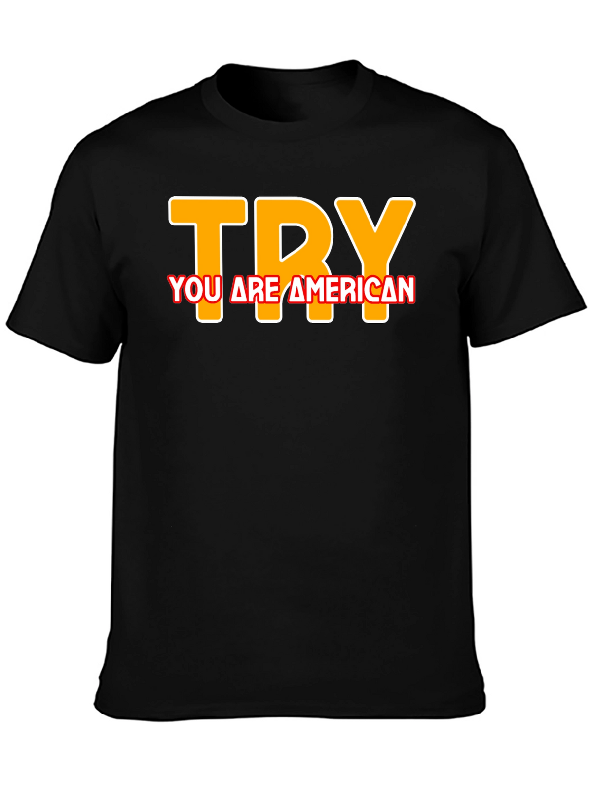 Try You are American T-Shirt