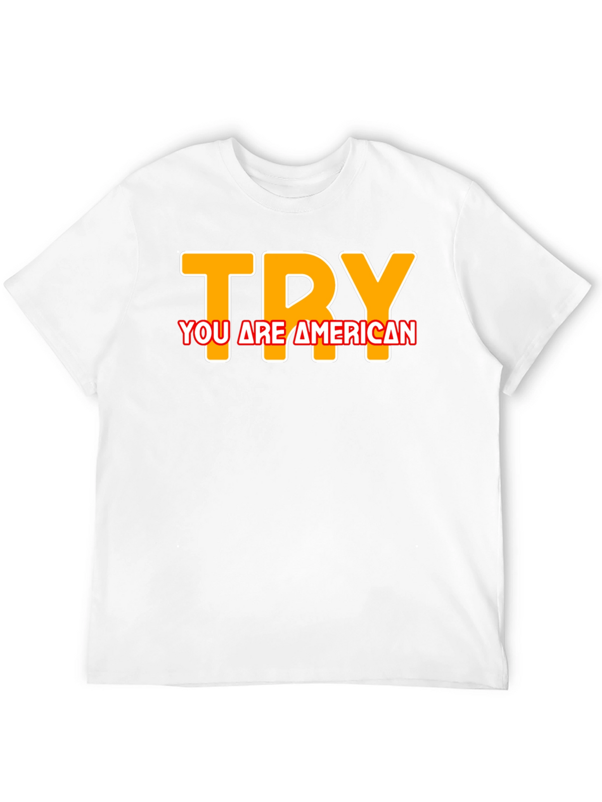 Try You are American T-Shirt