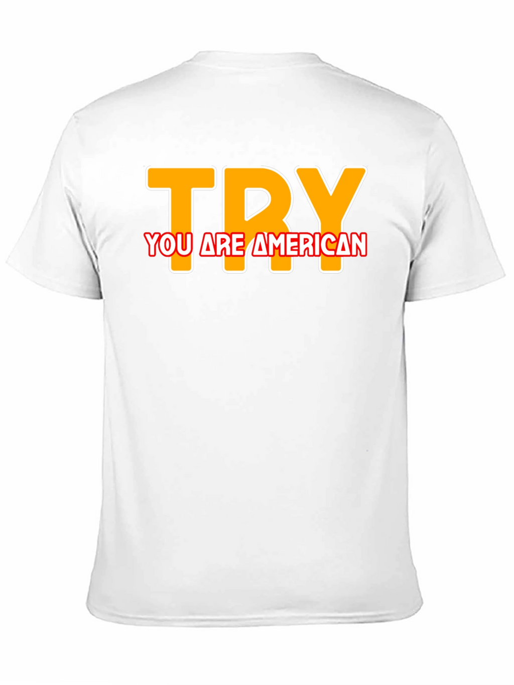 Try You are American T-Shirt
