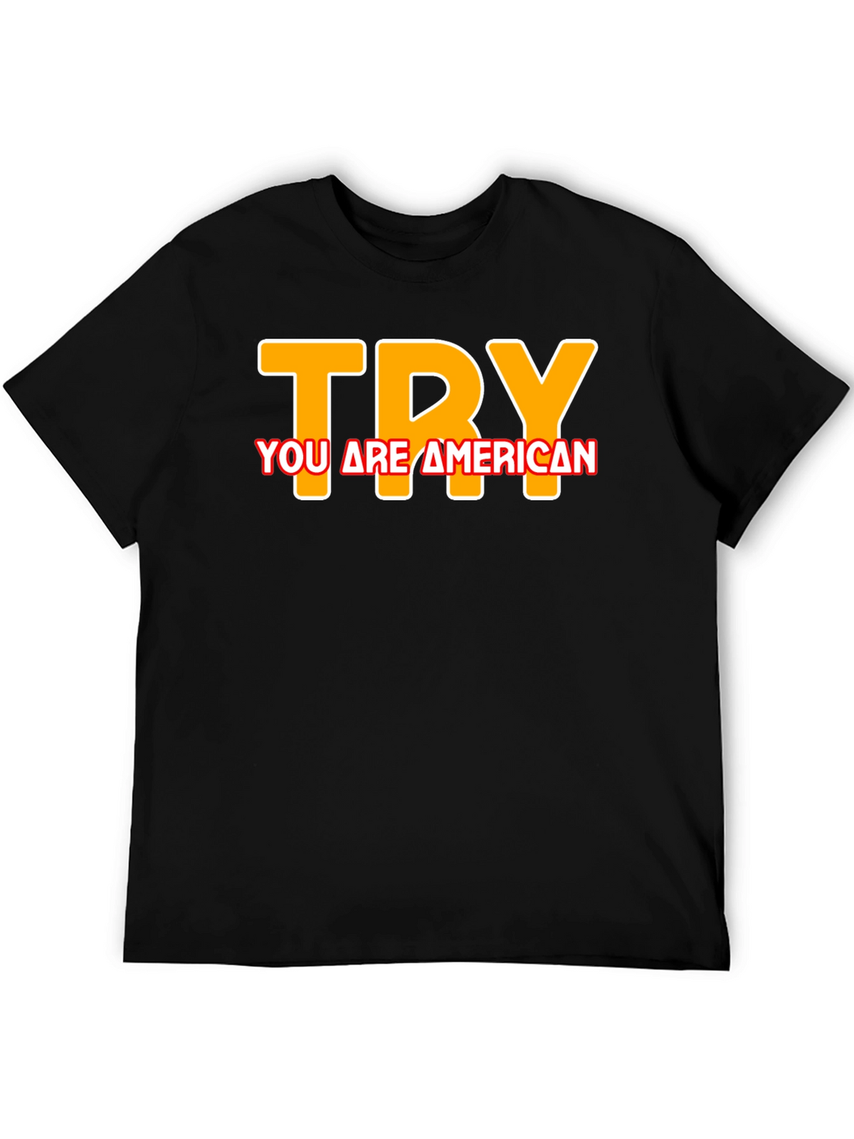 Try You are American T-Shirt