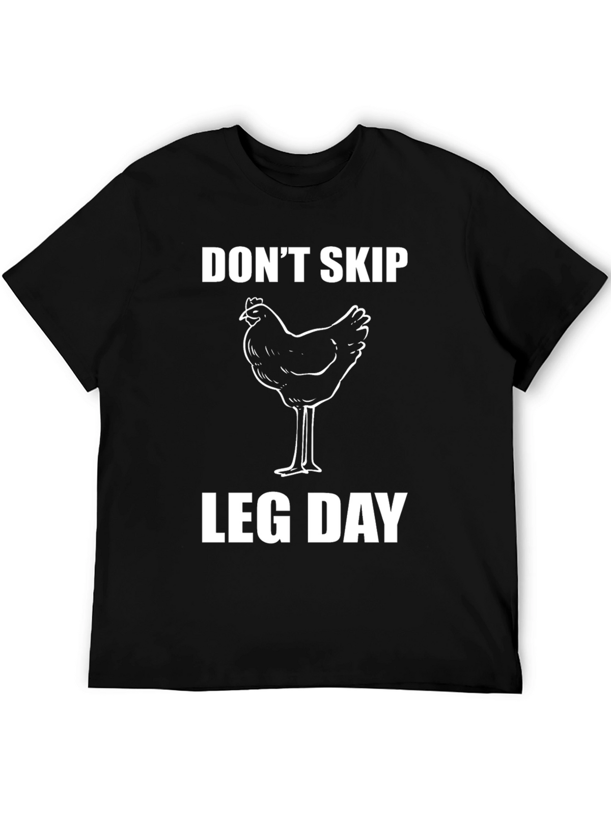 Dont Skip Leg Day Funny Chicken T-Shirt