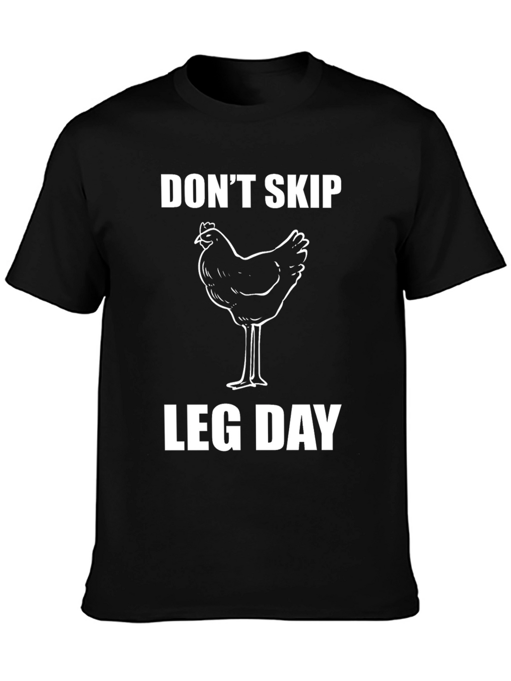 Dont Skip Leg Day Funny Chicken T-Shirt
