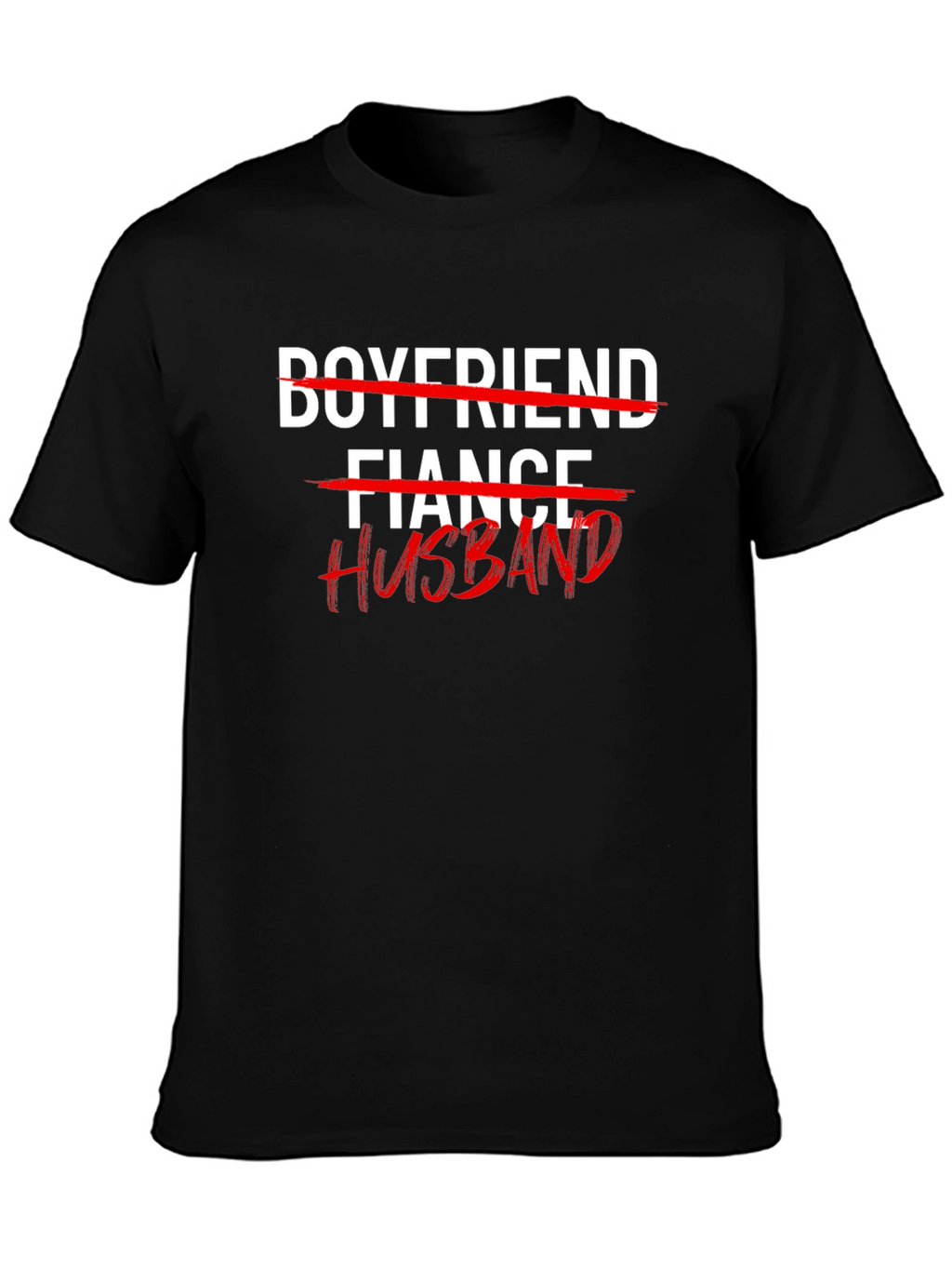 Husband T-Shirt: Crossed Out Fiance & Boyfriend Tee