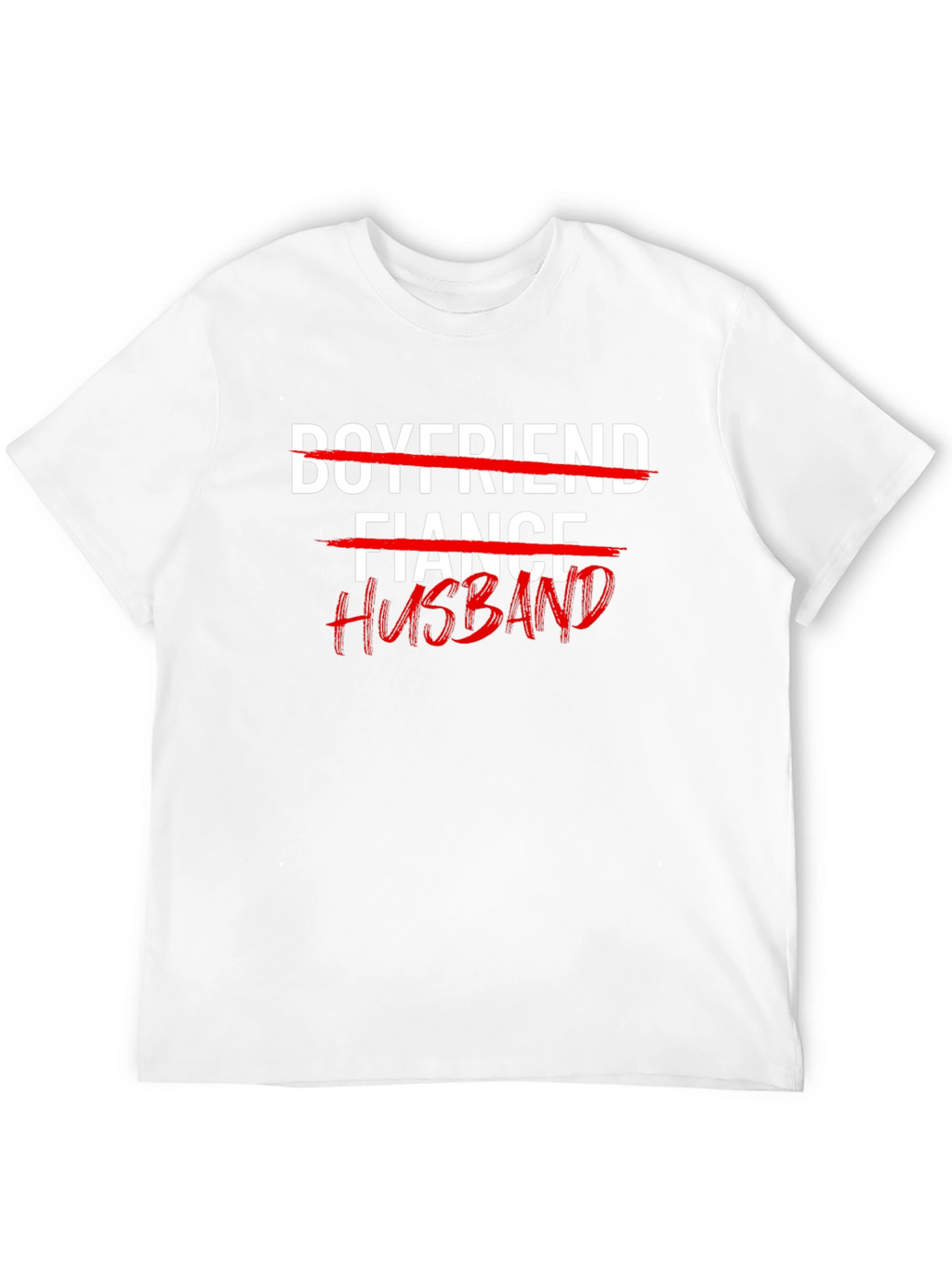Husband T-Shirt: Crossed Out Fiance & Boyfriend Tee