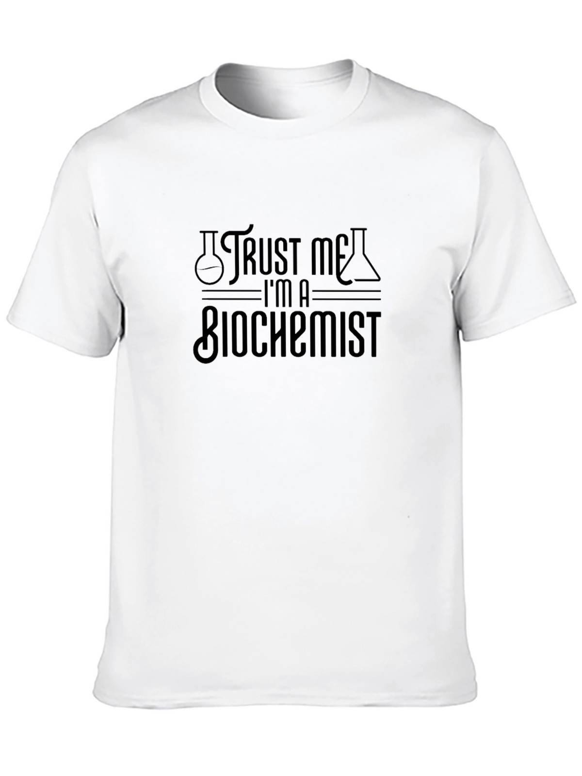Trust Me Im A Biochemist Graphic T-Shirt