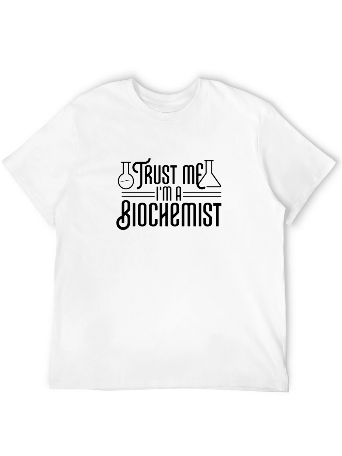 Trust Me Im A Biochemist Graphic T-Shirt