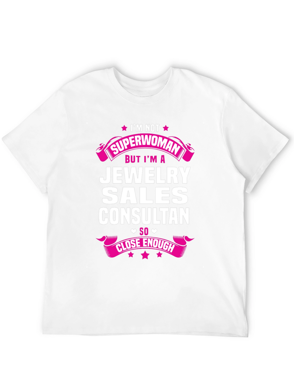 Jewelry Sales Consultant T-Shirt - Superwoman Close Enough